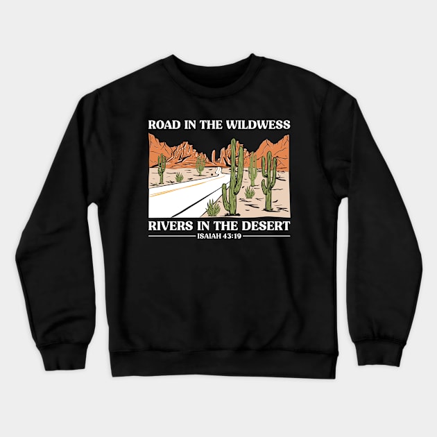 Road In The Wilderness Rivers In The Desert Crewneck Sweatshirt by AnnetteNortonDesign